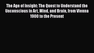 [Read book] The Age of Insight: The Quest to Understand the Unconscious in Art Mind and Brain