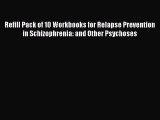 [Read book] Refill Pack of 10 Workbooks for Relapse Prevention in Schizophrenia: and Other