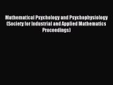 Download Mathematical Psychology and Psychophysiology (Society for Industrial and Applied Mathematics
