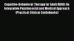 [Read book] Cognitive-Behavioral Therapy for Adult ADHD: An Integrative Psychosocial and Medical