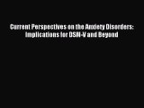 Read Current Perspectives on the Anxiety Disorders: Implications for DSM-V and Beyond PDF Free