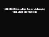 [Read book] 100000000 Guinea Pigs: Dangers in Everyday Foods Drugs and Cosmetics [Download]