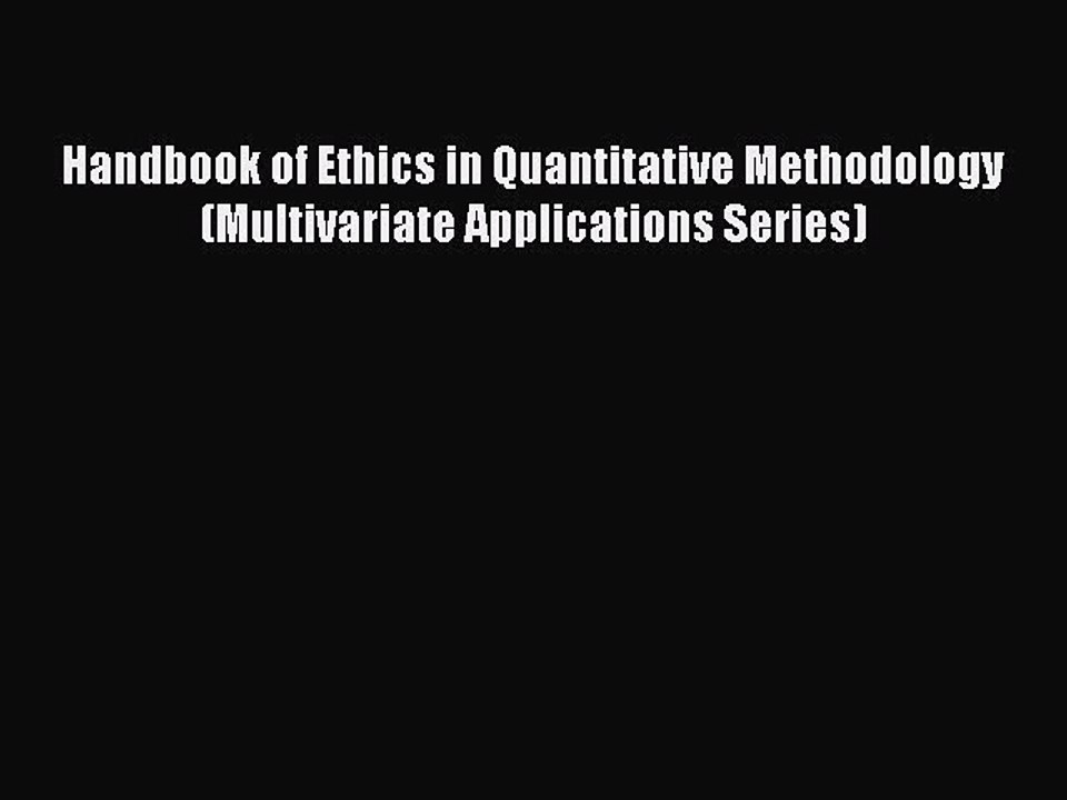 Read Handbook of Ethics in Quantitative Methodology (Multivariate Applications Series) Ebook
