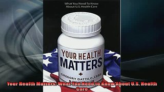 FREE PDF  Your Health Matters What You Need to Know About US Health Care  BOOK ONLINE