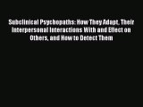 [Read book] Subclinical Psychopaths: How They Adapt Their Interpersonal Interactions With and