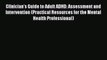 [Read book] Clinician's Guide to Adult ADHD: Assessment and Intervention (Practical Resources