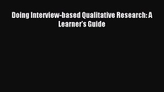 Read Doing Interview-based Qualitative Research: A Learner's Guide Ebook Free