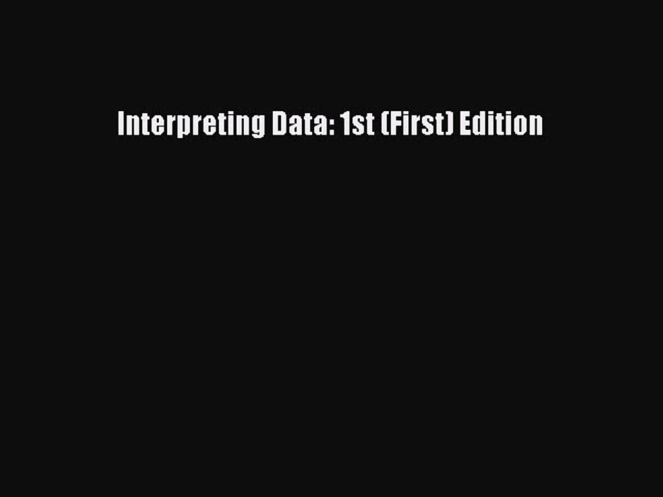 Read Interpreting Data: 1st (First) Edition Ebook Free