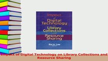 Download  Impact of Digital Technology on Library Collections and Resource Sharing Free Books