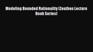 Download Modeling Bounded Rationality (Zeuthen Lecture Book Series) PDF Online