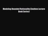 Download Modeling Bounded Rationality (Zeuthen Lecture Book Series) PDF Online