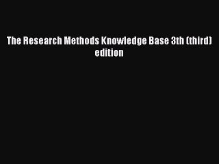 Read The Research Methods Knowledge Base 3th (third) edition Ebook Free