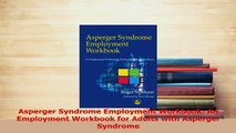 Read  Asperger Syndrome Employment Workbook An Employment Workbook for Adults with Asperger Ebook Free