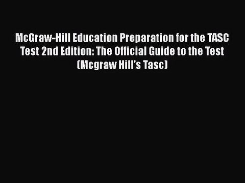 Download McGraw-Hill Education Preparation for the TASC Test 2nd Edition: The Official Guide