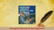 Download  Managing Libraries in the Digital Era Free Books