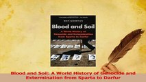 Read  Blood and Soil A World History of Genocide and Extermination from Sparta to Darfur Ebook Free