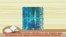 PDF  Library and Information Studies in the Digital Age Professor KA Isaac Commemoration Free Books
