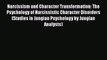 [Read book] Narcissism and Character Transformation: The Psychology of Narcissistic Character