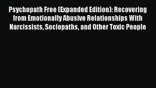 [Read book] Psychopath Free (Expanded Edition): Recovering from Emotionally Abusive Relationships