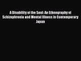 [Read book] A Disability of the Soul: An Ethnography of Schizophrenia and Mental Illness in