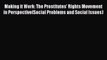 Read Making it Work: The Prostitutes' Rights Movement in Perspective(Social Problems and Social