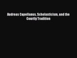 Read Andreas Capellanus Scholasticism and the Courtly Tradition Ebook Online
