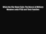[Read book] When the War Never Ends: The Voices of Military Members with PTSD and Their Families