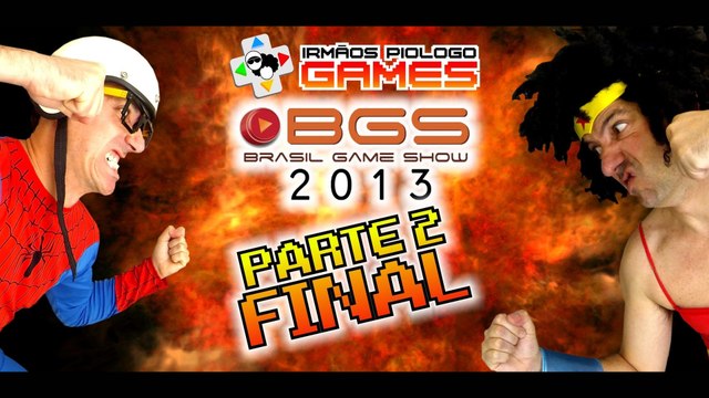 Irmãos Piologo Games 44 - Brasil Game Show 2013 - Parte 2