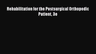 [PDF] Rehabilitation for the Postsurgical Orthopedic Patient 3e [Download] Full Ebook