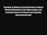 [Read book] Gateway to Memory: An Introduction to Neural Network Modeling of the Hippocampus