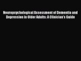 [Read book] Neuropsychological Assessment of Dementia and Depression in Older Adults: A Clinician's