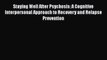 [Read book] Staying Well After Psychosis: A Cognitive Interpersonal Approach to Recovery and