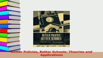 Read  Better Policies Better Schools Theories and Applications Ebook Free