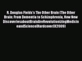 [Read book] R. Douglas Fields's The Other Brain (The Other Brain: From Dementia to Schizophrenia