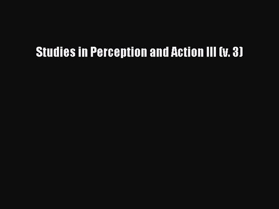 Read Studies in Perception and Action III (v. 3) Ebook Free