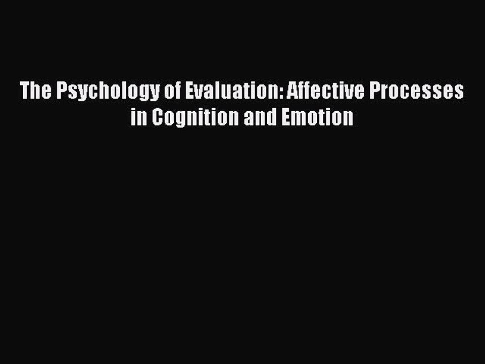 Read The Psychology of Evaluation: Affective Processes in Cognition and Emotion Ebook Free