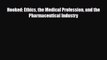 Hooked: Ethics the Medical Profession and the Pharmaceutical Industry [Read] Online