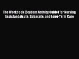 [PDF] The Workbook (Student Activity Guide) for Nursing Assistant: Acute Subacute and Long-Term