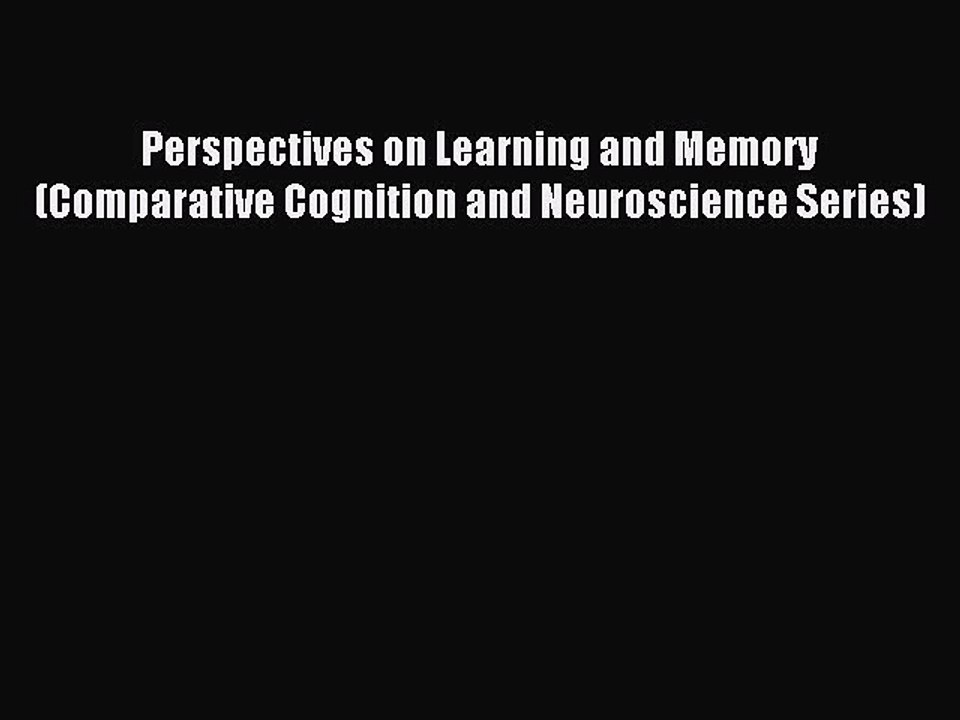 Read Perspectives on Learning and Memory (Comparative Cognition and Neuroscience Series) Ebook