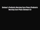 [PDF] Delmar's Pediatric Nursing Care Plans (Pediatric Nursing Care Plans (Delmar's)) [Read]
