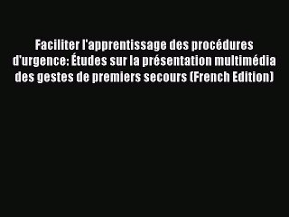 Read Faciliter l'apprentissage des procédures d'urgence: Études sur la présentation multimédia