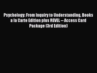 Read Psychology: From Inquiry to Understanding Books a la Carte Edition plus REVEL -- Access