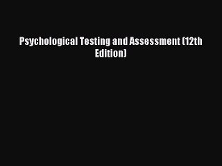 Download Psychological Testing and Assessment (12th Edition) PDF Free