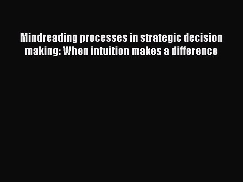Read Mindreading processes in strategic decision making: When intuition makes a difference