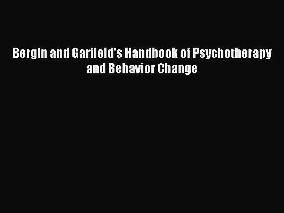 Read Bergin and Garfield's Handbook of Psychotherapy and Behavior Change Ebook Free
