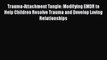 [Read book] Trauma-Attachment Tangle: Modifying EMDR to Help Children Resolve Trauma and Develop