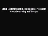 [Read book] Group Leadership Skills: Interpersonal Process in Group Counseling and Therapy