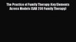 [Read book] The Practice of Family Therapy: Key Elements Across Models (SAB 230 Family Therapy)