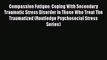 [Read book] Compassion Fatigue: Coping With Secondary Traumatic Stress Disorder In Those Who