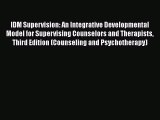 [Read book] IDM Supervision: An Integrative Developmental Model for Supervising Counselors